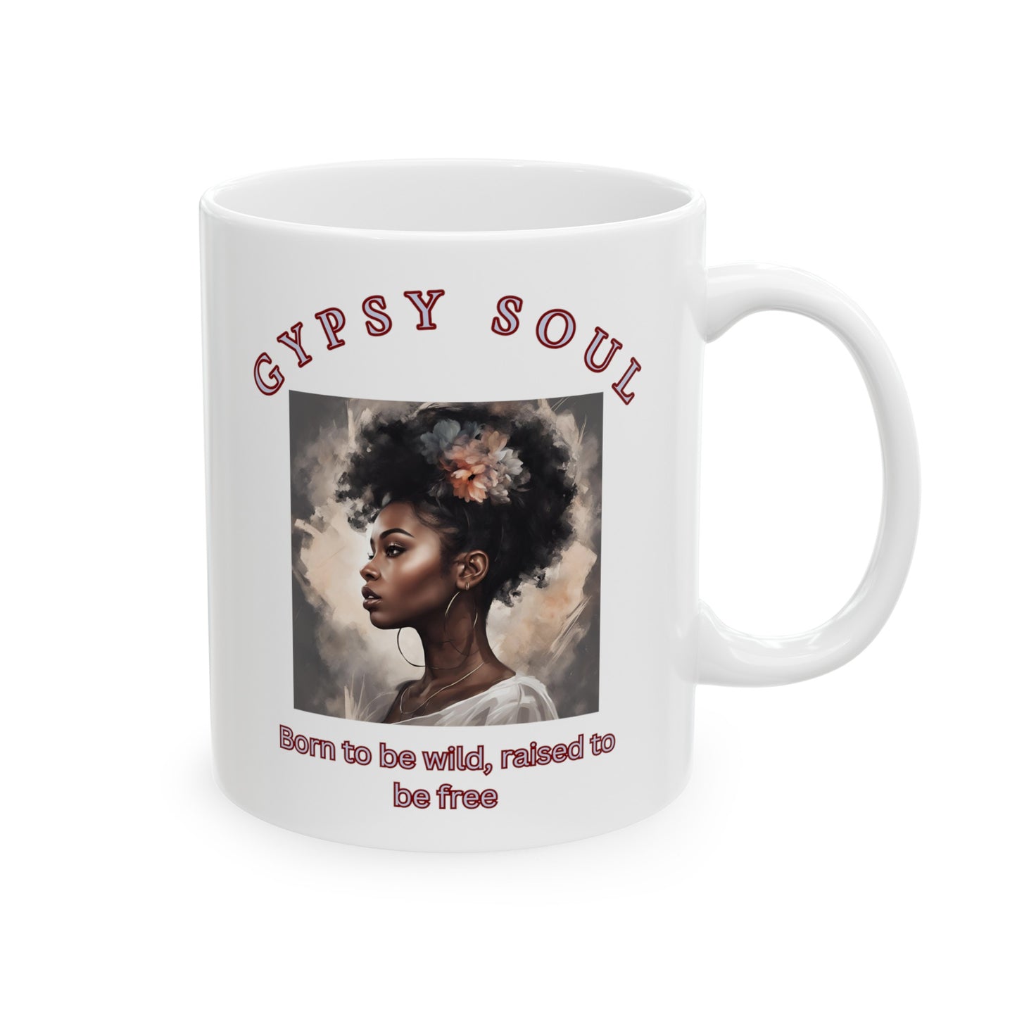 Gypsy Soul Woman Born to be wild! Ceramic Mug, Born to be wild mug, Mothers day, mom nana daughter gift, Birthday bestie gift