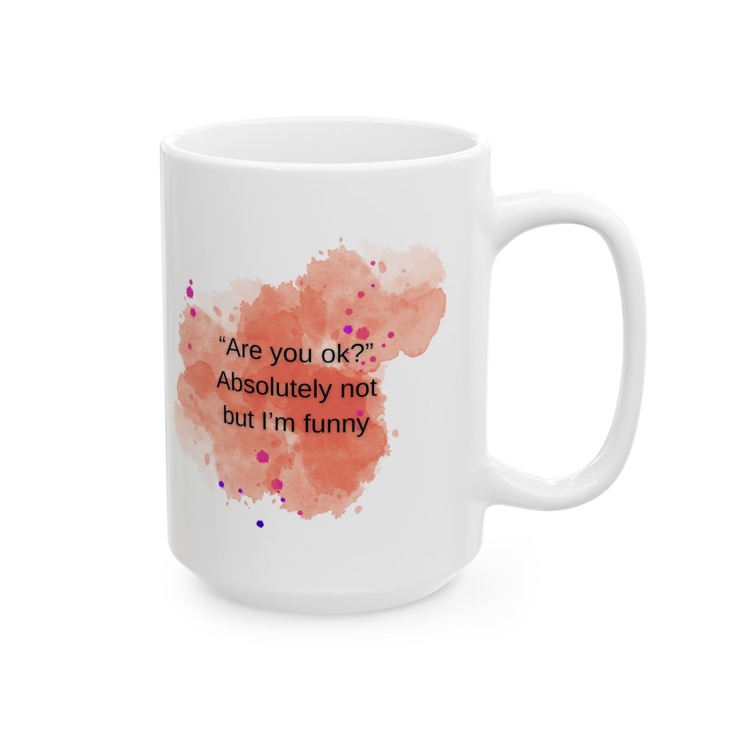 Are you ok? Absolutely not Ceramic Mug, meme mug, Funny sayings,funny quotes,Silly sayings, witty gifts, Mom nana daughter gifts, dark humor