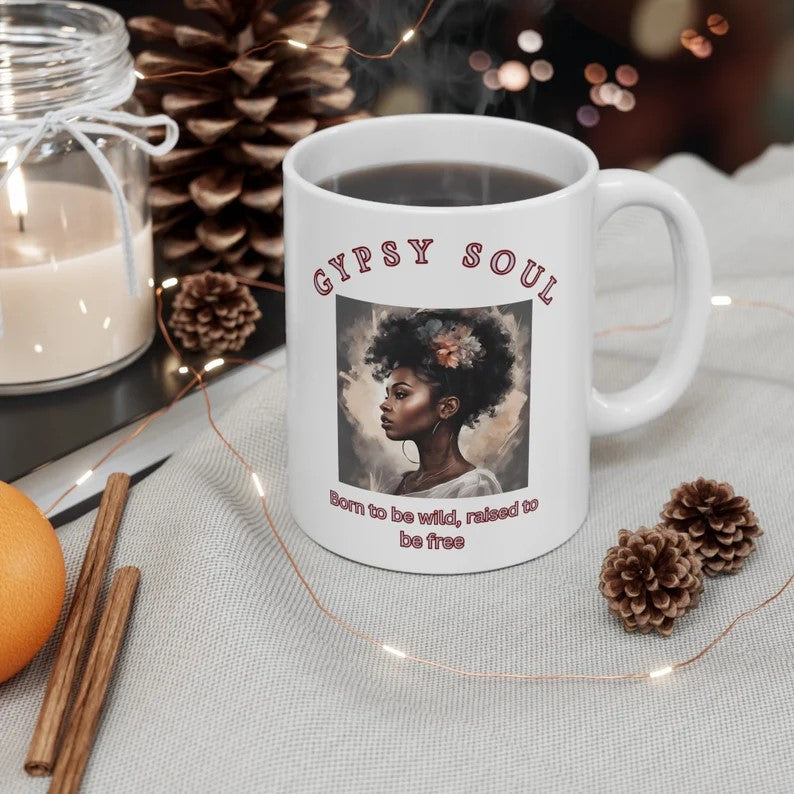 Gypsy Soul Woman Born to be wild! Ceramic Mug, Born to be wild mug, Mothers day, mom nana daughter gift, Birthday bestie gift