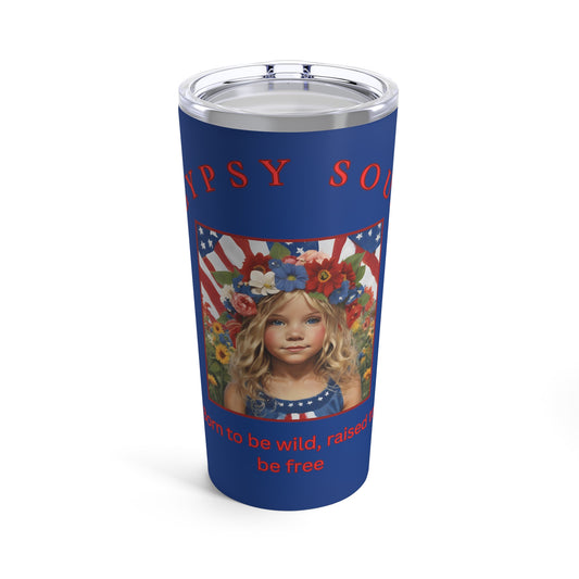 Gypsy Soul Born to be Wild, Raised to be Free Tumbler 20oz - The Witchy Gypsy