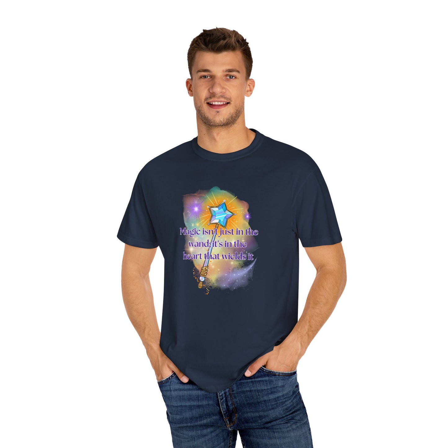 Magic isn't just in the wand; it's in the heart that wields it, Unisex Garment-Dyed T-shirt