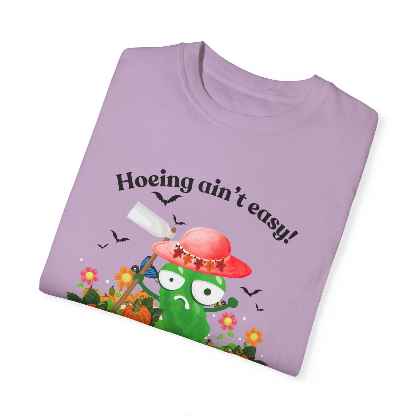 Hoeing ain't easy Unisex Garment-Dyed T-shirt